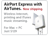 AirPort Express with AirTunes. Now shipping. Wireless Internet, printing and iTunes music streaming. For Mac + PC. Just $129.