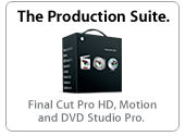 The Production Suite. Final Cut Pro HD, Motion and DVD Studio Pro.